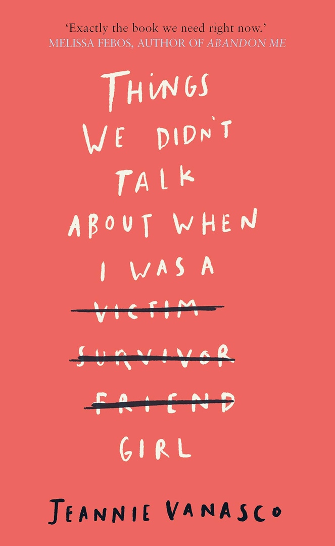 Jeannie Vanasco – Things We Didn’t Talk About When I Was A Girl