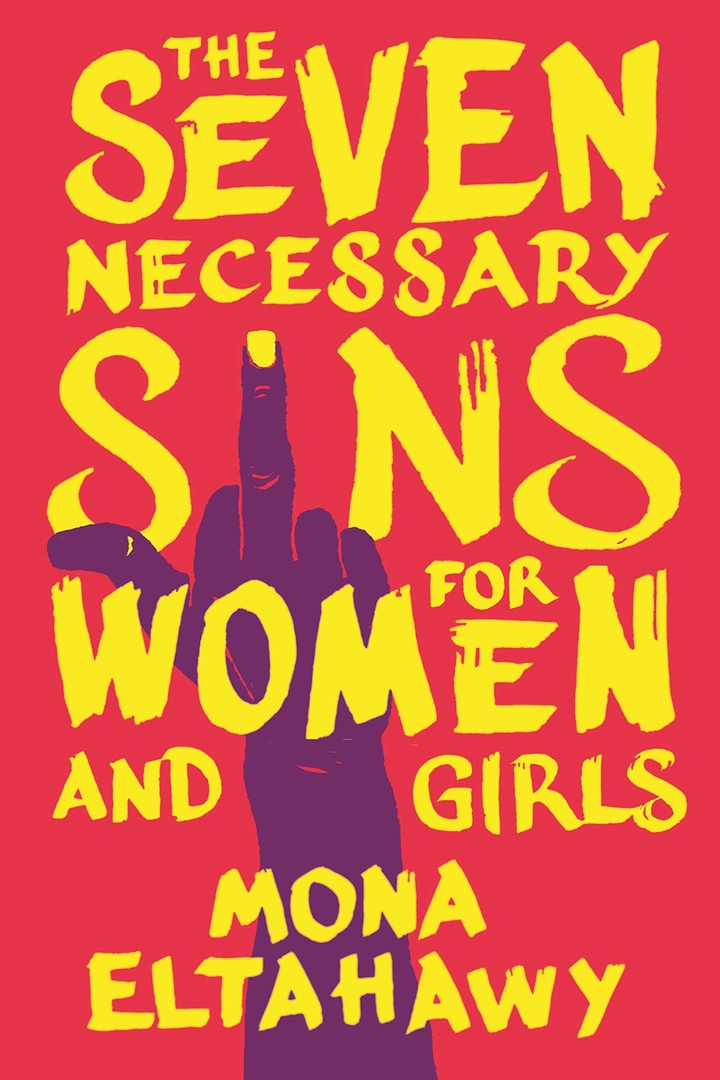 Mona Eltahawy – Seven Necessary Sins For Women And Girls