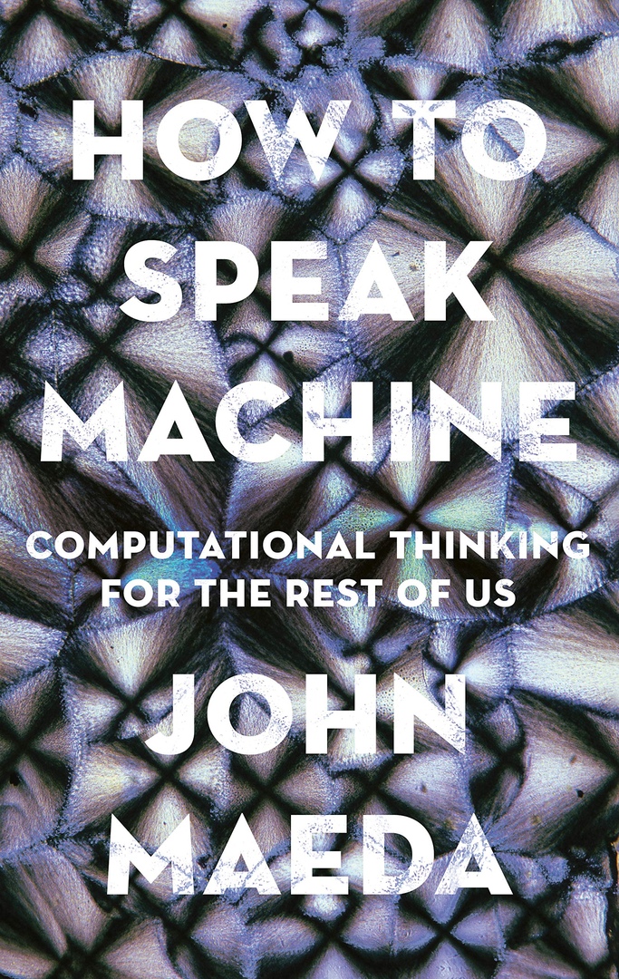 John Maeda – How To Speak Machine