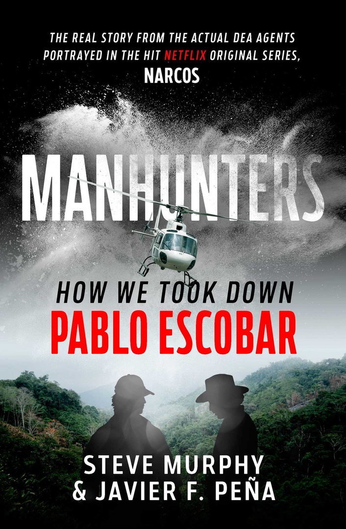 Javier Pena – Manhunters: How We Took Down Pablo Escobar