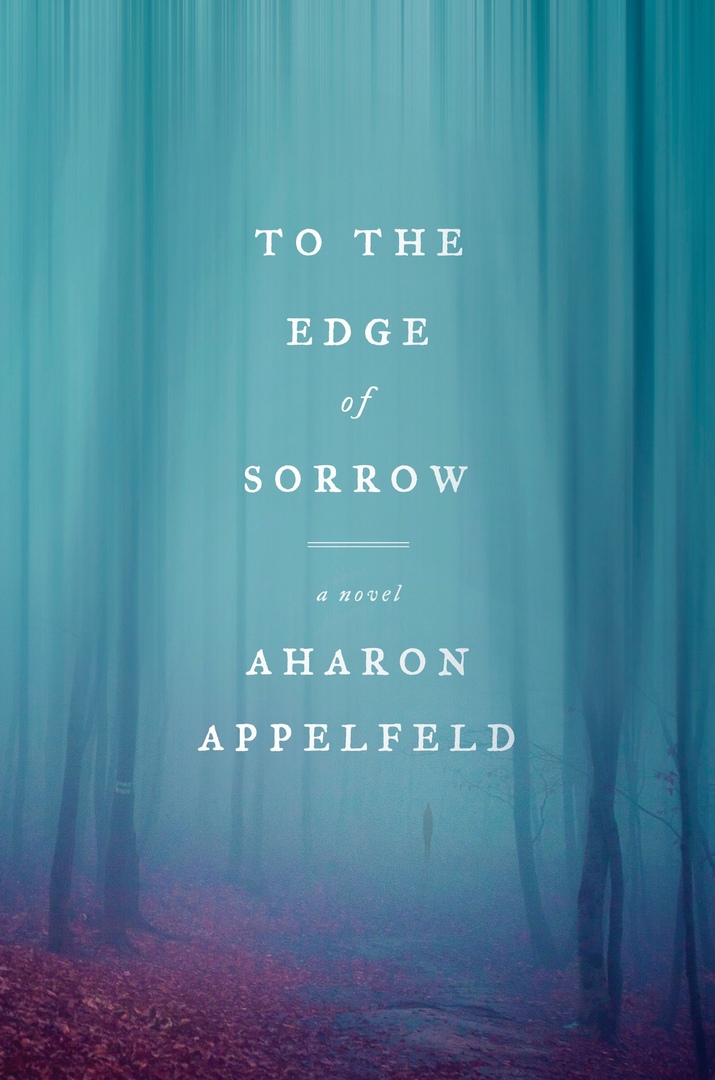 Aharon Appelfeld – To The Edge Of Sorrow