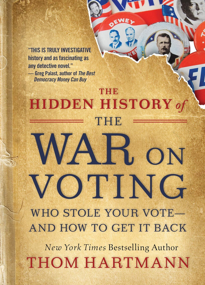 Thom Hartmann – The Hidden History Of The War On Voting