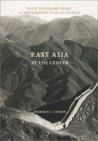 East Asia At The Center: Four Thousand Years Of Engagement With The World – Warren I