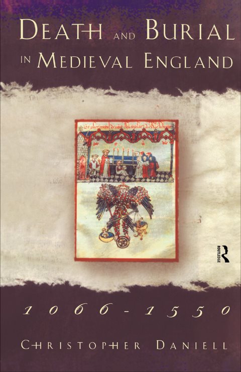 Death And Burial In Medieval England 1066-1550 – Christopher Daniell