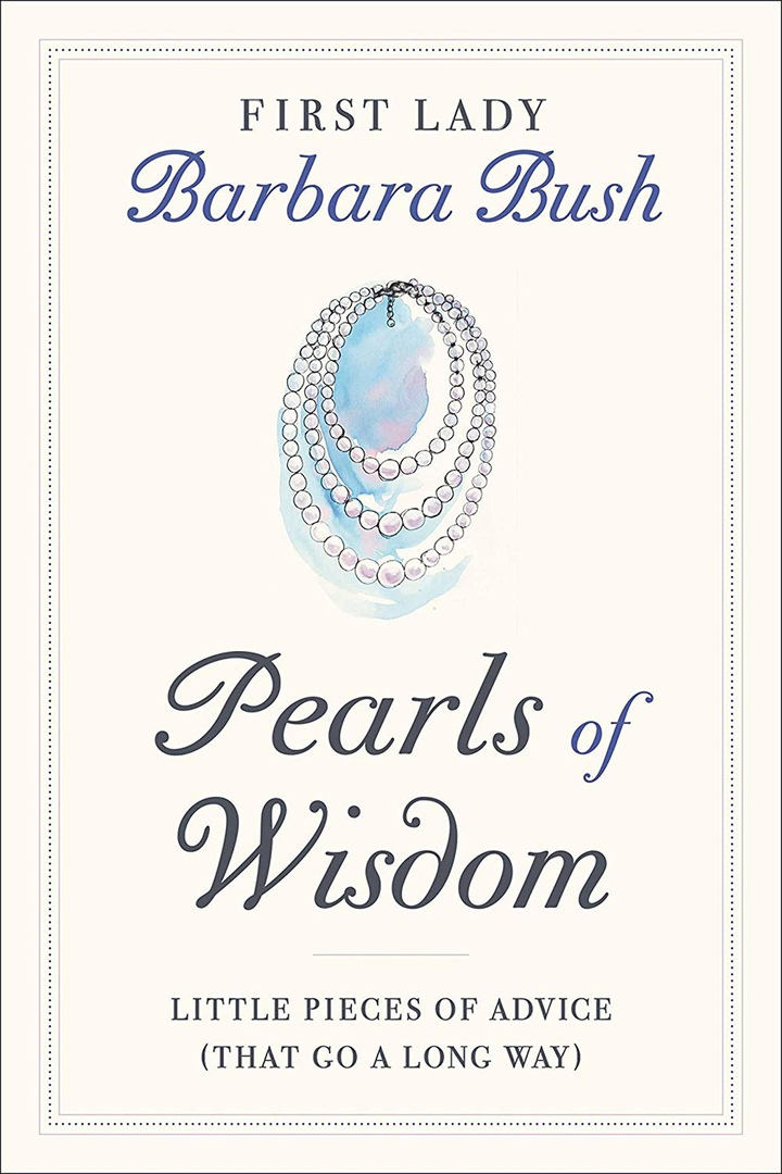 Barbara Bush – Pearls Of Wisdom