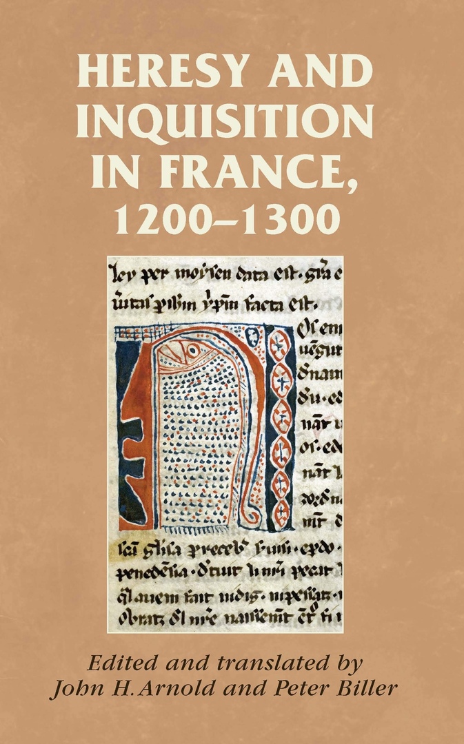 Heresy And Inquisition In France, 1200–1300 – John H