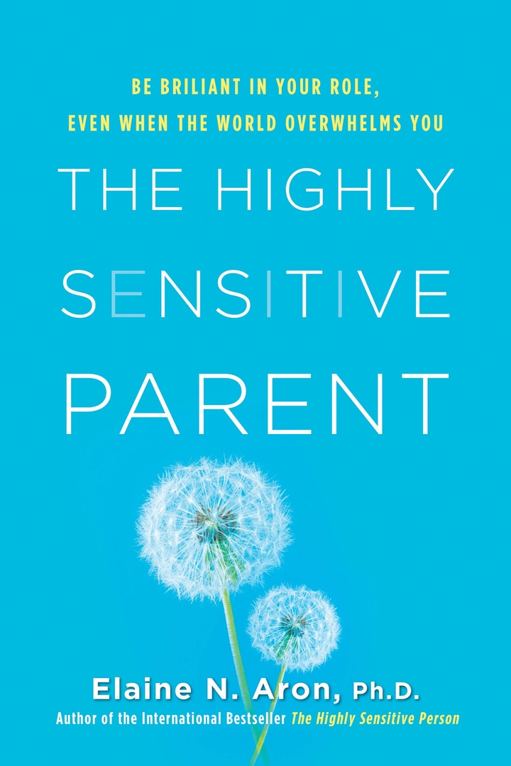 Elaine Aron – The Highly Sensitive Parent