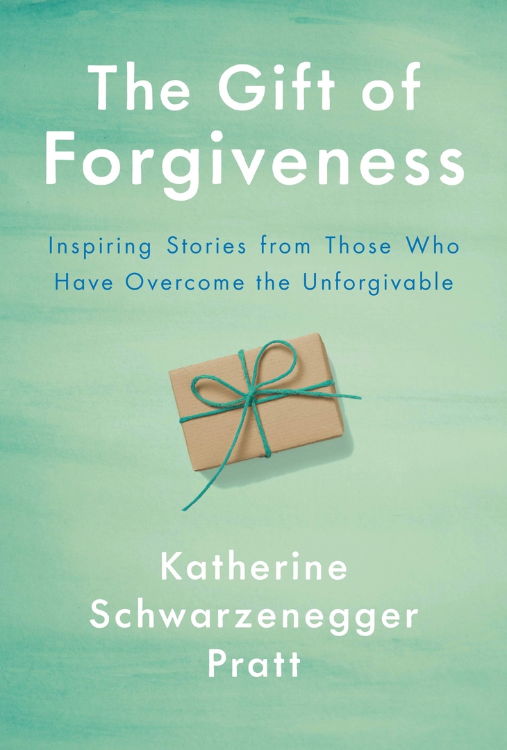 Katherine Schwarzenegger Pratt – The Gift Of Forgiveness