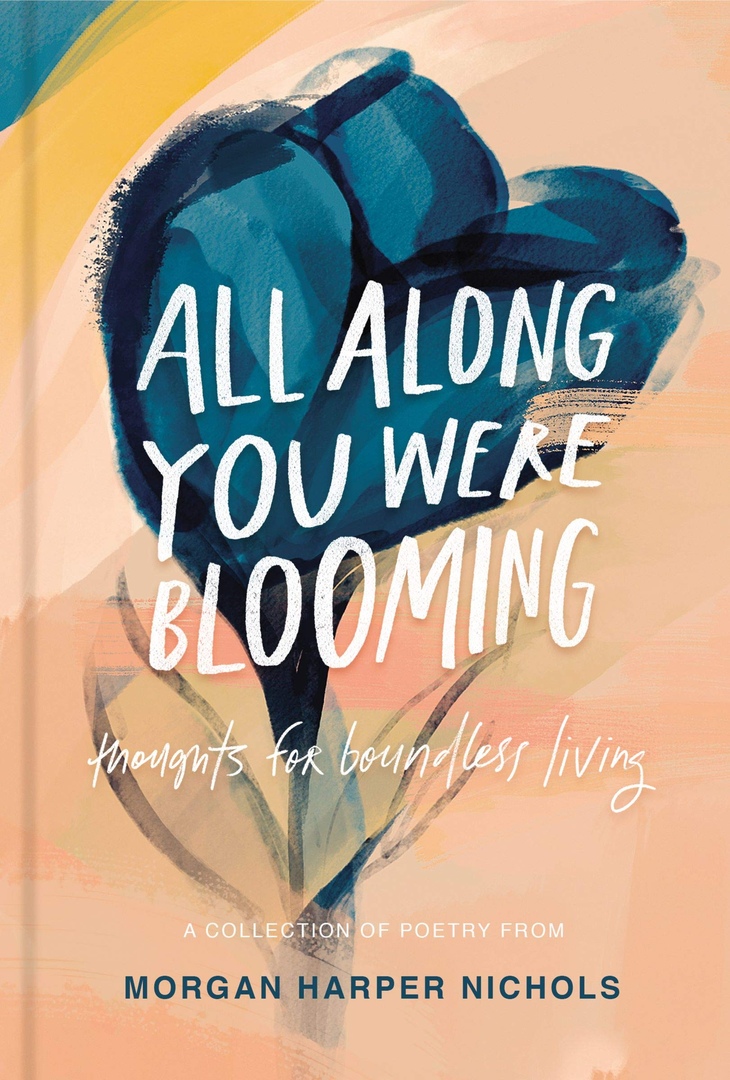 Morgan Harper Nichols – All Along You Were Blooming