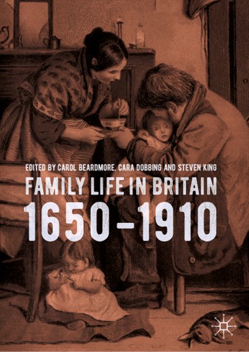 Family Life In Britain, 1650–1910 – Carol Beardmore, Cara Dobbing, Steven King