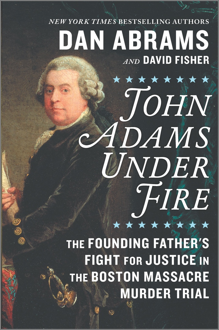 Dan Abrams – John Adams Under Fire