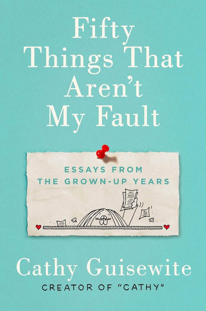 Cathy Guisewite – Fifty Things That Aren’t My Fault