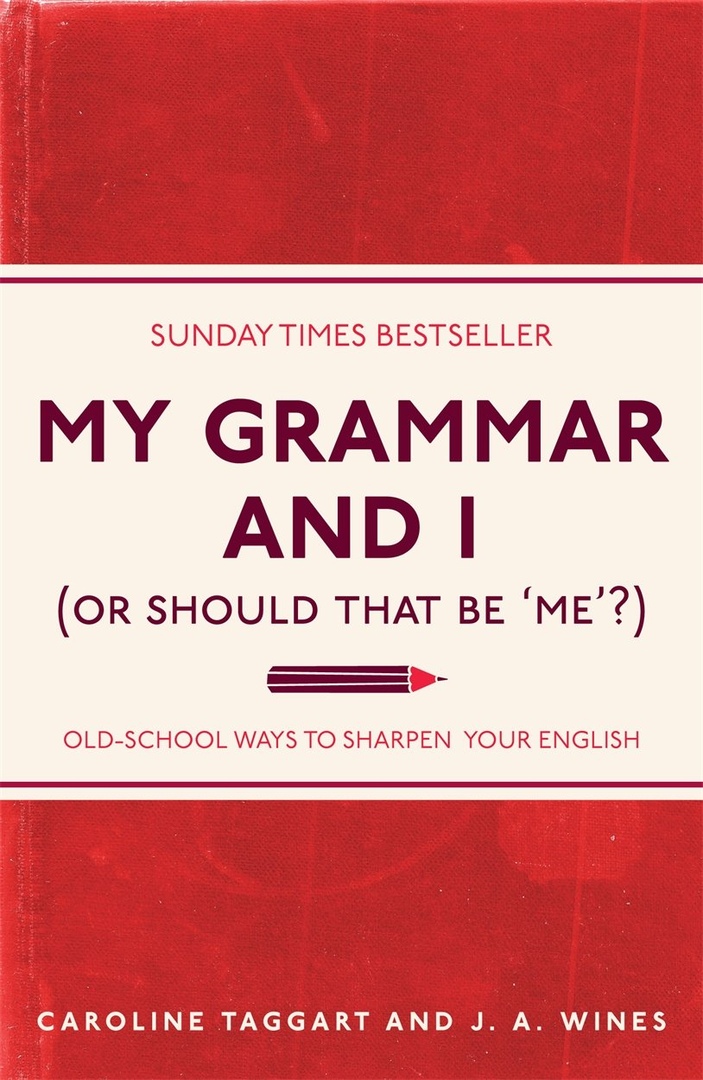 My Grammar And I (Or Should That Be ‘Me’?