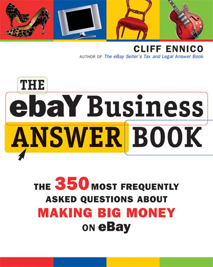 The EBay Business Answer Book – The 350 Most Frequently Asked Questions About Making Big Money On EBay