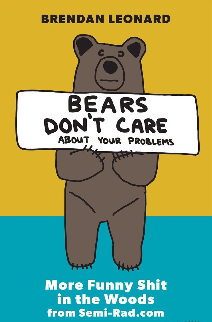 Bears Don’t Care About Your Problems: More Funny Shit In The Woods From Semi-Rad