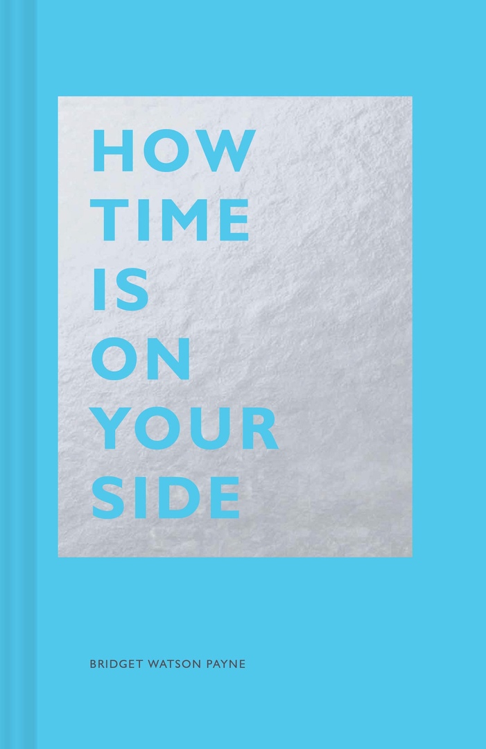 How Time Is On Your Side By Bridget Watson Payne