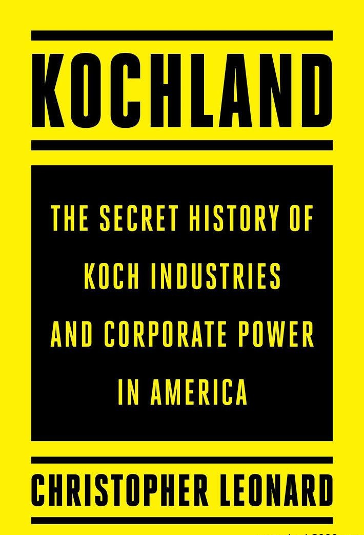 Kochland: The Secret History Of Koch Industries And Corporate Power In America