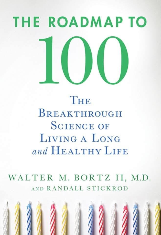 The Roadmap To 100: The Breakthrough Science Of Living A Long And Healthy Life