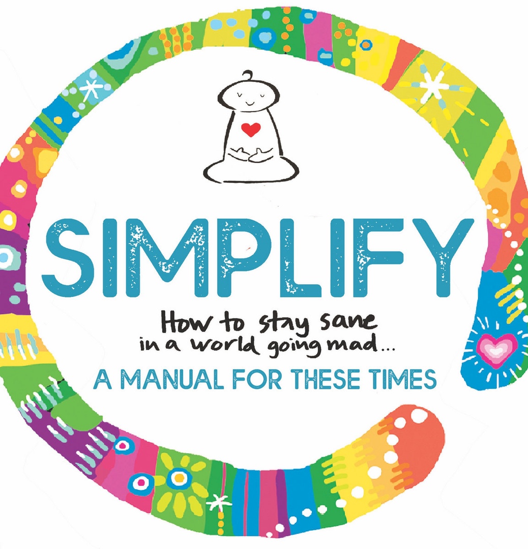 Simplify: How To Stay Sane In A World Going Mad