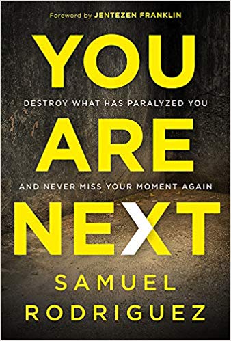 You Are Next: Destroy What Has Paralyzed You, And Never Miss Your Moment Again By Samuel Rodriguez