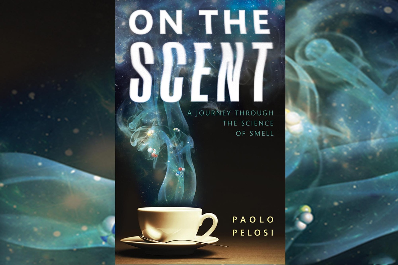 On The Scent: A Journey Through The Science Of Smell By Paolo Pelosi