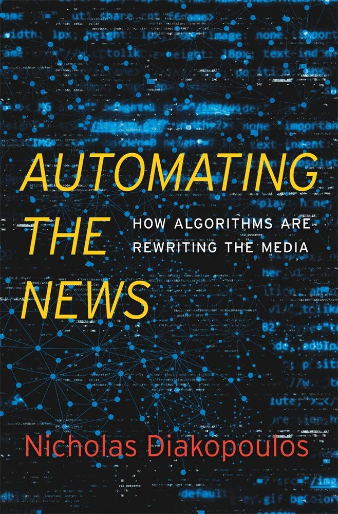 Automating The News: How Algorithms Are Rewriting The Media By Nicholas Diakopoulos