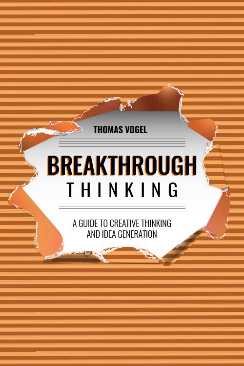 Breakthrough Thinking-A Guide To Creative Thinking And Idea Generation