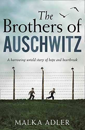 The Brothers Of Auschwitz By Malka Adler