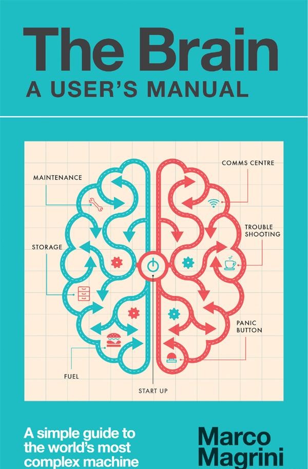 The Brain: A User’s Manual: A Simple Guide To The World’s Most Complex Machine (2019)