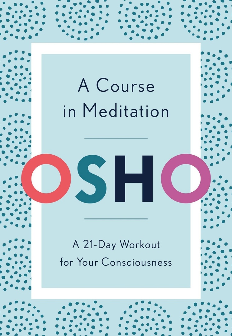 A Course In Meditation: A 21-Day Workout For Your Consciousness