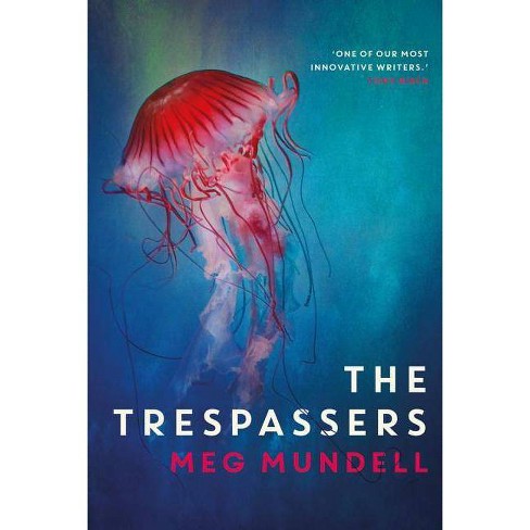 The Trespassers By Meg Mundell