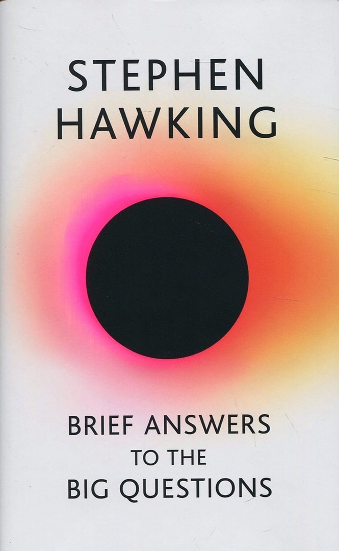 Stephen Hawking – Brief Answers To The Big Questions