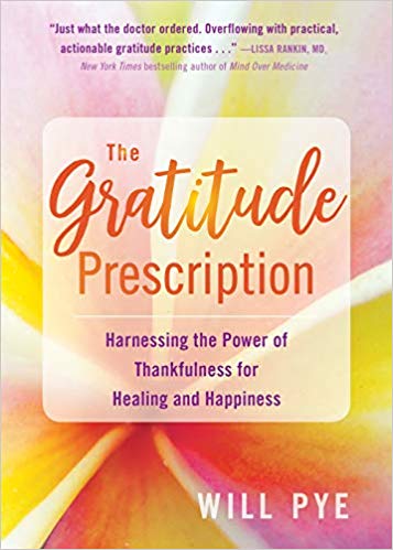 The Gratitude Prescription By Will Pye