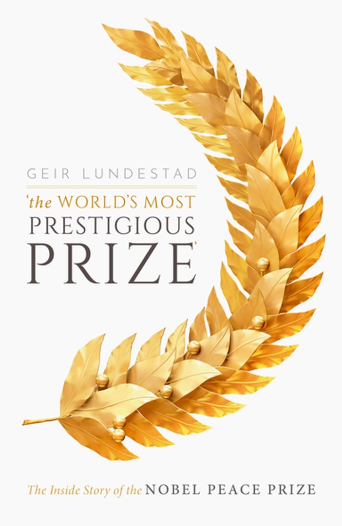 Geir Lundestad – The World’s Most Prestigious Prize