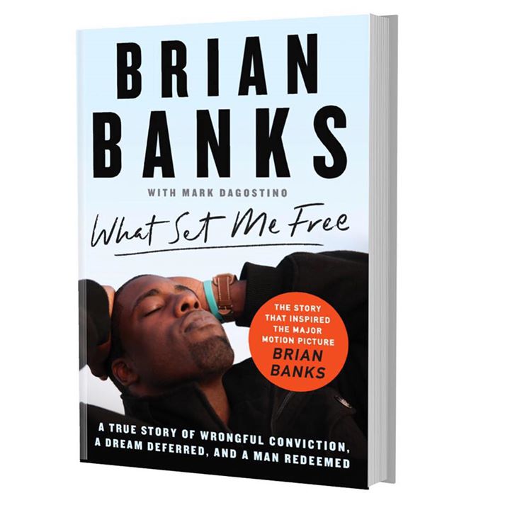 What Set Me Free: A True Story Of Wrongful Conviction, A Dream Deferred, And A Man Redeemed By Brian Banks, Mark Dagostino