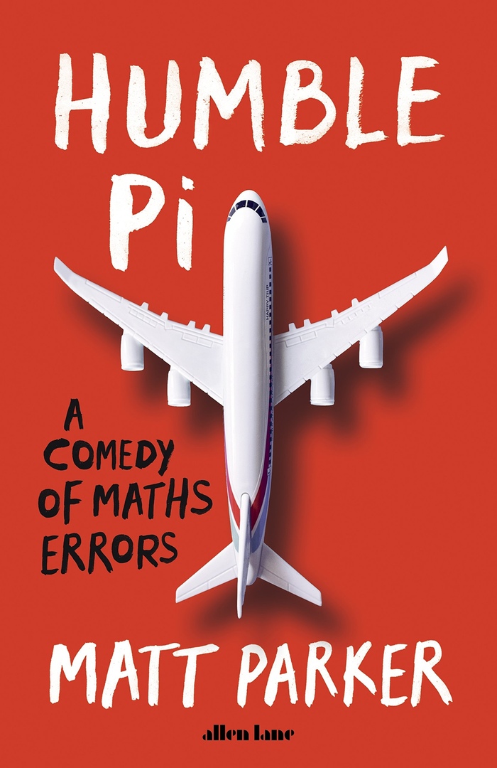 Humble Pi: A Comedy Of Maths Errors By Matt Parker