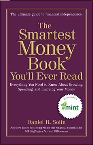 The Smartest Money Book You’ll Ever Read: Everything You Need To Know About Growing, Spending, And Enjoying Your Money By Daniel R
