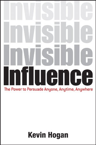 Invisible Influence: The Power To Persuade Anyone, Anytime, Anywhere