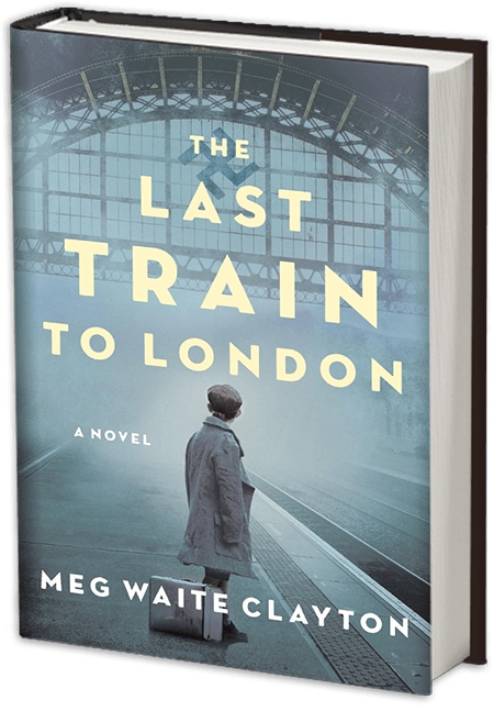 The Last Train To London By Meg Waite Clayton