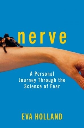 Nerve: A Personal Journey Through The Science Of Fear