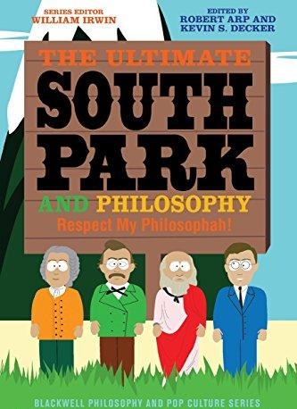 The Ultimate South Park And Philosophy: Respect My Philosophah!