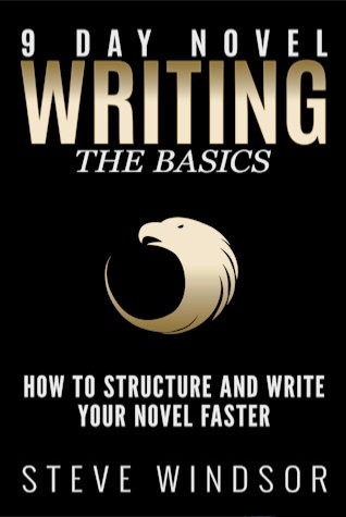Nine Day Novel Writing The Basics (Fiction Writing Basics ) By Steve Windsor