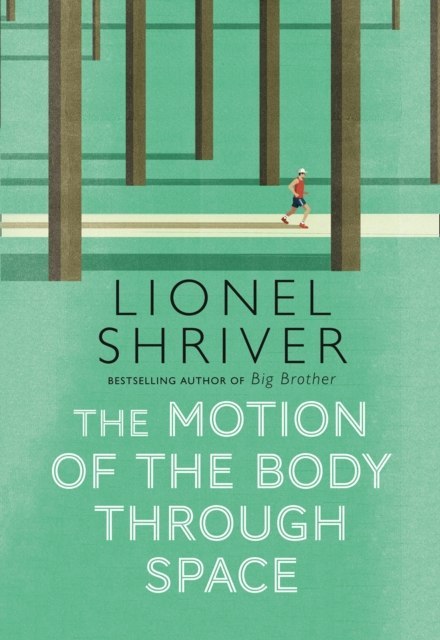 The Motion Of The Body Through Space By Lionel Shriver