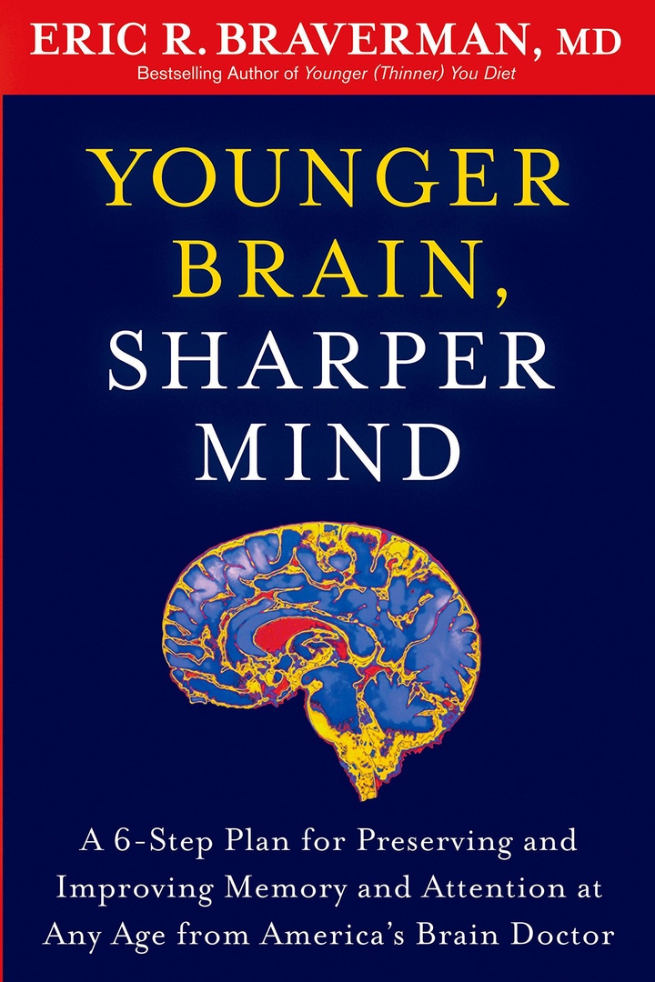 Younger Brain, Sharper Mind: A 6-Step Plan For Preserving And Improving Memory And Attention At Any Age From America’s Brain Doctor