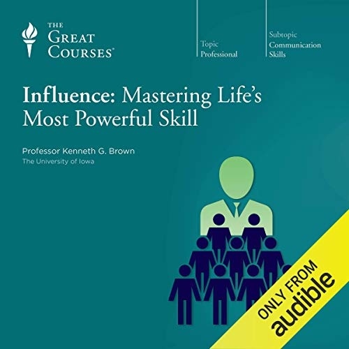 Influence: Mastering Life’s Most Powerful Skill Kenneth G. Brown
