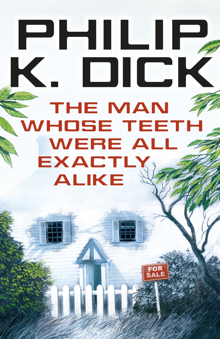 Philip K. Dick – The Man Whose Teeth Were All Exactly Alike