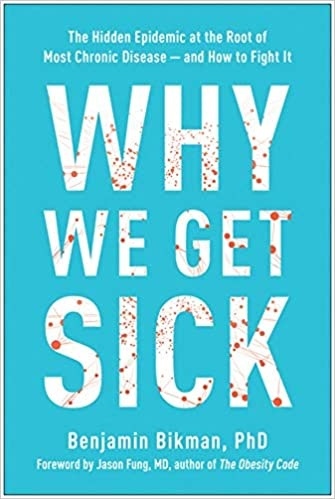 Why We Get Sick: The Hidden Epidemic At The Root Of Most Chronic Disease―and How To Fight It