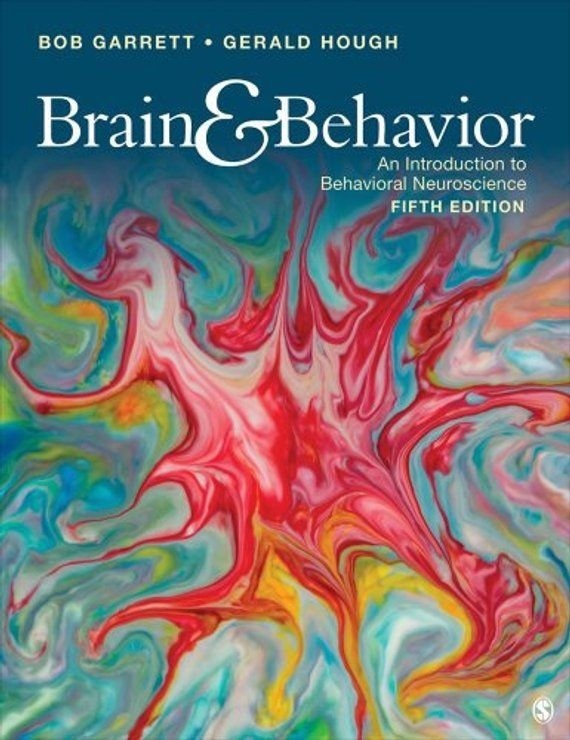 Brain & Behavior: An Introduction To Behavioral Neuroscience (Garrett, 2018)