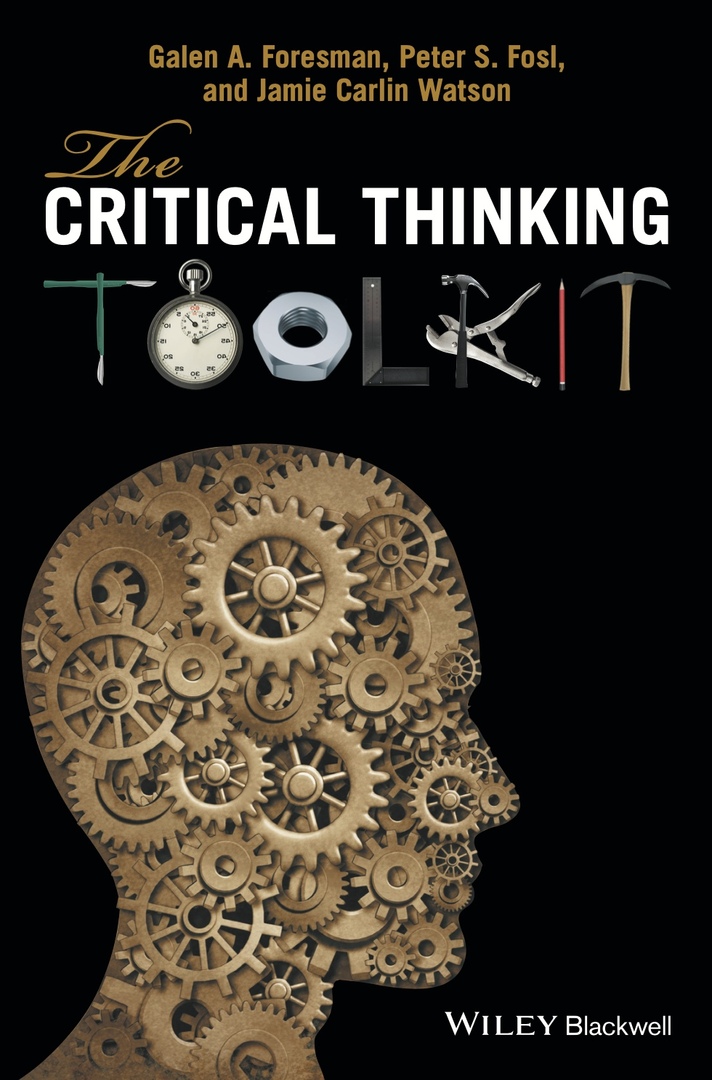 The Critical Thinking Toolkit By Galen A