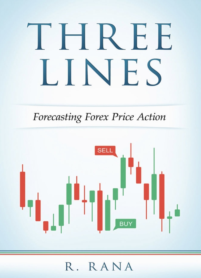 Three Lines Forecasting Forex Price Action By Rana, R